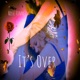 It s Over Single