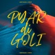 PYAR di GOLI feat D Rock Single