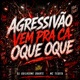 Agressivão Vem pra Ca Oque Oque Single
