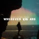 Wherever You Are Single