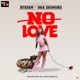 No Love feat Bra Desmond Single