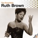 The Essentials Ruth Brown