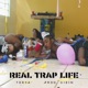 Real Trap Life Single