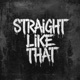 Straight Like That Single