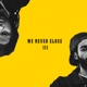 We Never Close III
