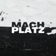Mach Platz Single