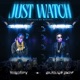 Just Watch Single