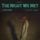 The Night We Met Single
