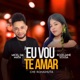 Eu Vou Te Amar Che Rohaihuta feat Rozelaine Sousa Single