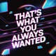 That s What You Always Wanted Single