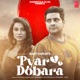 Pyar Dobara Single