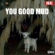 You Good Mud Single