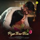 Piya Tore Bin Reprise Single