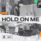 HOLD ON ME Single