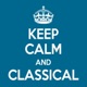 Keep Calm and Classical