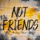 Not Firends feat Sandra B Single