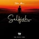 S E L F I S H feat Tas Single