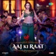 Aaj Ki Raat From Stree 2 Single