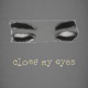 Close My Eyes Single