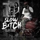 Slow Bitch feat Black Monroe A2thak J Diggs Single