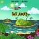 Far Away feat Jah Maoli Single