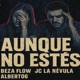 Aunque No Estés feat Albert06 El Veterano Single