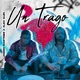 Un Trago Single