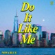 Do It Like Me Extended Mix Single