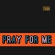 Pray for Me Single