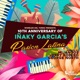 Wheeler del Torro Presents the 10th Anniversary of In aky Garcia s Pasión Latina EP
