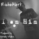 I am Him feat RicheAlert Single
