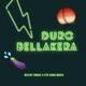 Duro Bellakera Single