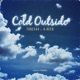 Cold Outside feat A BEEB Single