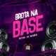 Brota na Base Single