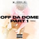 OFF DA DOME Pt 1 Single