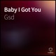 Baby I Got You Single