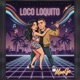 Loco Loquito Single