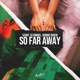 So Far Away feat Szaby Single