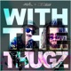 With the Thugz feat MIDIcinal Single