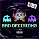 Bad Decisions TRIPOLAR Remix TRIPOLAR Remix Single