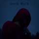 Dark Walk Single