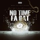 No Time Fa Dat feat Ice Meez Infamous Kaboo Single