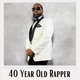 40 Year Old Rapper Single