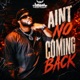 Aint No Coming Back Single