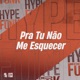 Pra Tu Na o Me Esquecer feat Bibi Babydoll Single
