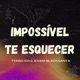 Impossível Te Esquecer feat Jovem BlackSanta Single
