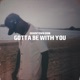 Gotta Be With You Radio Edit Single