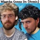 Whatcha Gonna Do feat Tuexday Remix Single