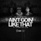 Aint Goin Like That feat Looselyric RG Single
