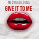 Give it to me feat Big donzz Single